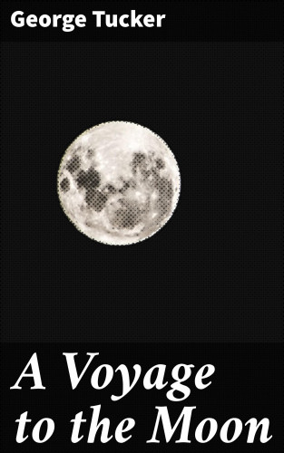 George Tucker: A Voyage to the Moon