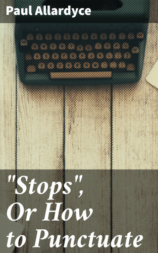 Paul Allardyce: "Stops", Or How to Punctuate