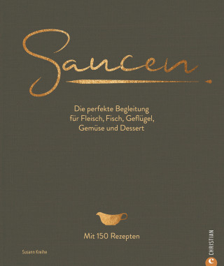 Susann Kreihe: Saucen. Die Kochschule