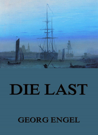 Georg Engel: Die Last