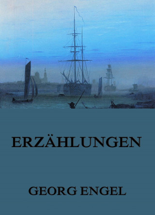 Georg Engel: Erzählungen