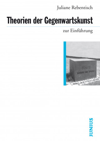 Juliane Rebentisch: Theorien der Gegenwartskunst zur Einführung