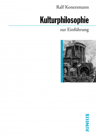 Ralf Konersmann: Kulturphilosophie zur Einführung