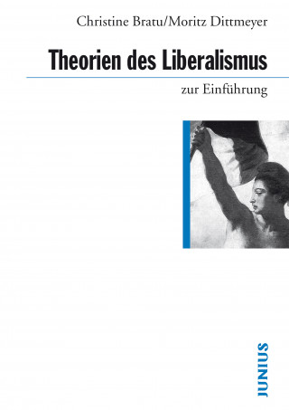 Christine Bratu, Moritz Dittmeyer: Theorien des Liberalismus zur Einführung