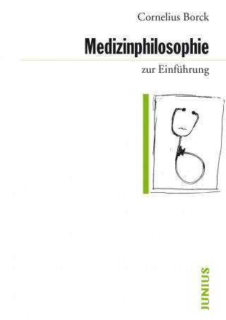 Cornelius Borck: Medizinphilosophie zur Einführung