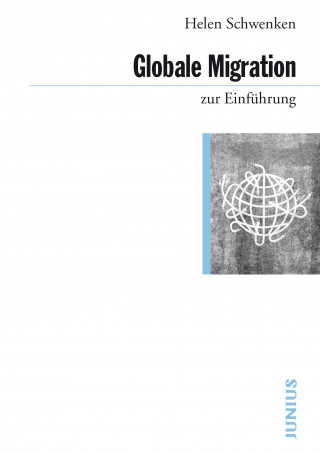 Helen Schwenken: Globale Migration zur Einführung