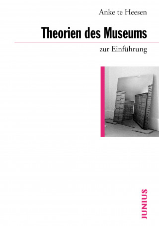 Anke te Heesen: Theorien des Museums zur Einführung
