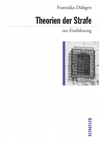 Franziska Dübgen: Theorien der Strafe zur Einführung