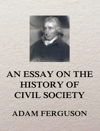 Adam Ferguson: An Essay on the History of Civil Society