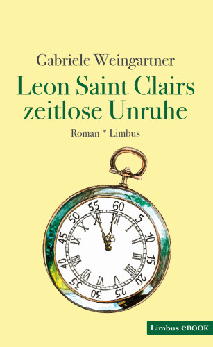 Gabriele Weingartner: Leon Saint Clairs zeitlose Unruhe