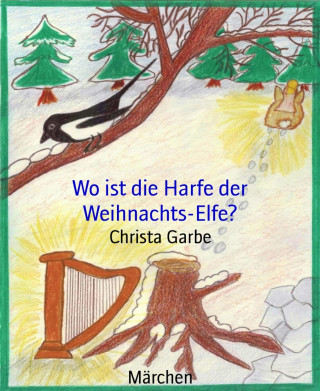 Christa Garbe: Wo ist die Harfe der Weihnachts-Elfe?