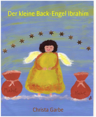 Christa Garbe: Der kleine Back-Engel Ibrahim