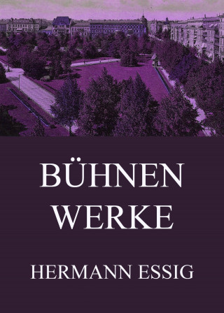 Hermann Essig: Bühnenwerke