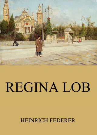 Heinrich Federer: Regina Lob