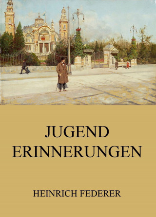 Heinrich Federer: Jugenderinnerungen