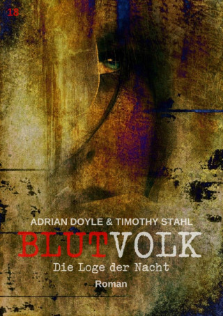 Adrian Doyle, Timothy Stahl: BLUTVOLK, Band 18: DIE LOGE DER NACHT