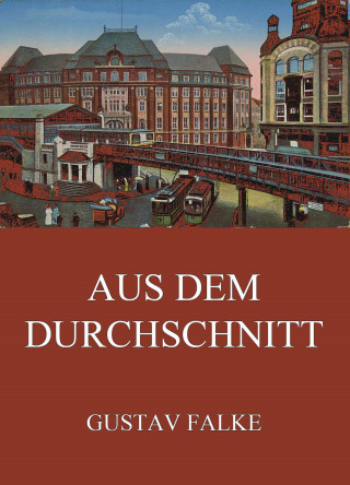 Gustav Falke: Aus dem Durchschnitt