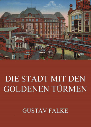Gustav Falke: Die Stadt mit den goldenen Türmen