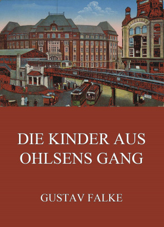 Gustav Falke: Die Kinder aus Ohlsens Gang
