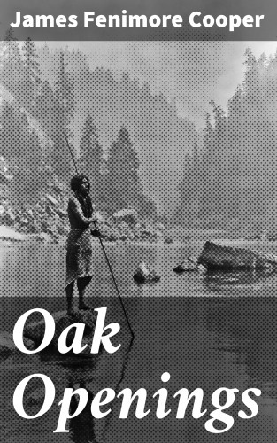James Fenimore Cooper: Oak Openings