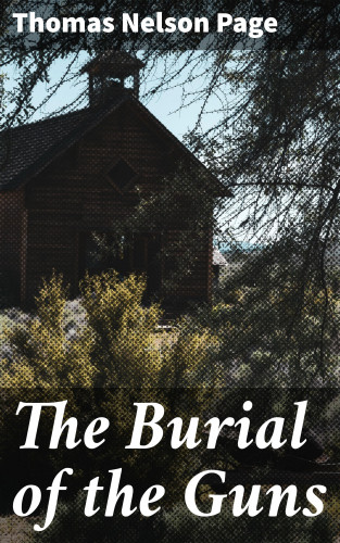 Thomas Nelson Page: The Burial of the Guns