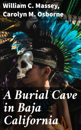 William C. Massey, Carolyn M. Osborne: A Burial Cave in Baja California