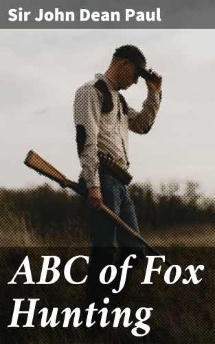 Sir John Dean Paul: ABC of Fox Hunting