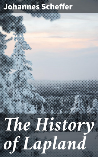 Johannes Scheffer: The History of Lapland