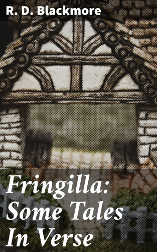 R. D. Blackmore: Fringilla: Some Tales In Verse