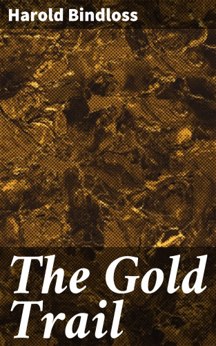 Harold Bindloss: The Gold Trail