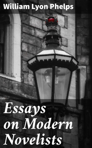William Lyon Phelps: Essays on Modern Novelists