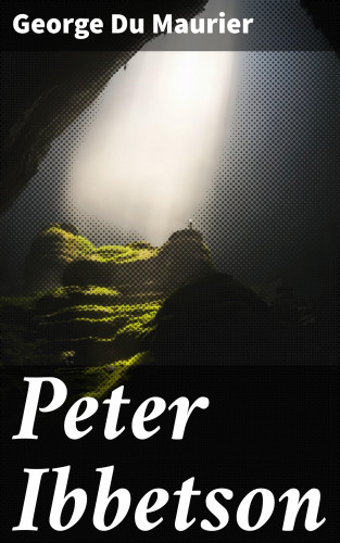 George Du Maurier: Peter Ibbetson