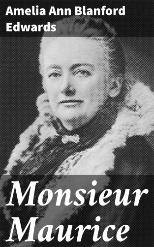 Amelia Ann Blanford Edwards: Monsieur Maurice