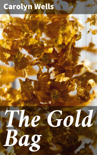 Carolyn Wells: The Gold Bag