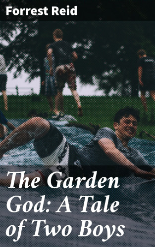 Forrest Reid: The Garden God: A Tale of Two Boys