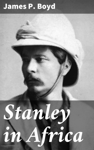 James P. Boyd: Stanley in Africa