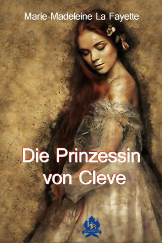 Marie-Madeleine La Fayette: Die Prinzessin von Cleve