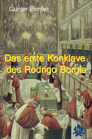 Gunter Pirntke: Das erste Konklave des Rodrigo Borgia