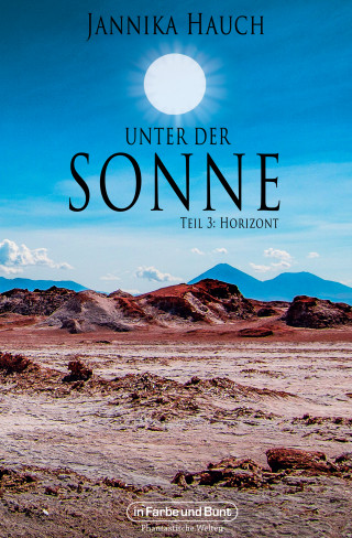 Jannika Hauch, Weltenwandler: Unter der Sonne - Teil 3: Horizont