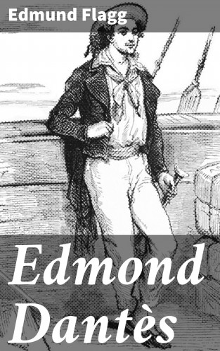 Edmund Flagg: Edmond Dantès