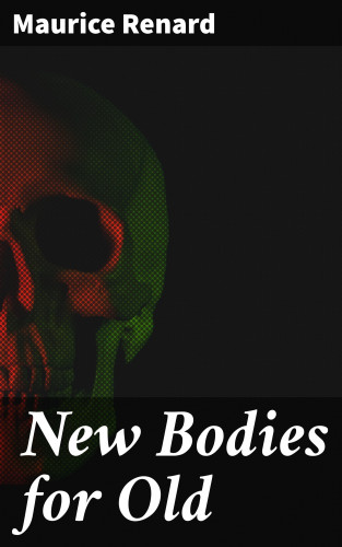Maurice Renard: New Bodies for Old