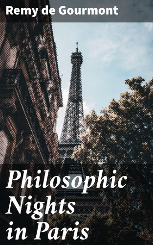Remy de Gourmont: Philosophic Nights in Paris
