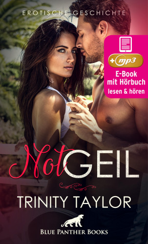 Trinity Taylor: NotGeil | Erotik Audio Story | Erotisches Hörbuch