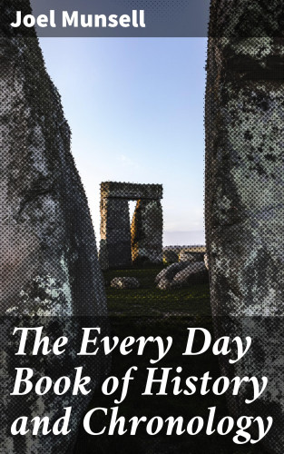 Joel Munsell: The Every Day Book of History and Chronology