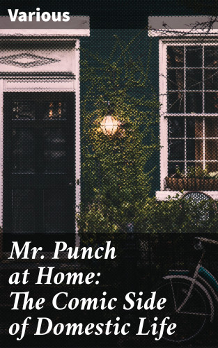Diverse: Mr. Punch at Home: The Comic Side of Domestic Life