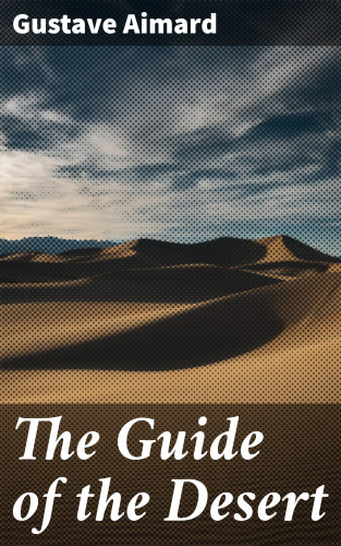 Gustave Aimard: The Guide of the Desert