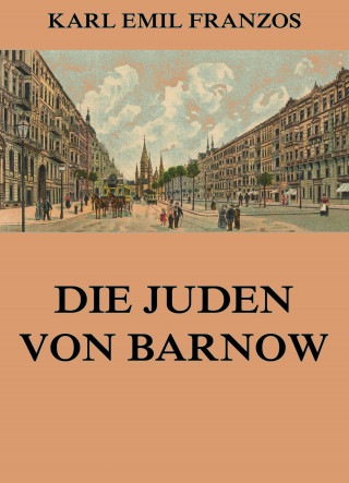Karl Emil Franzos: Die Juden von Barnow