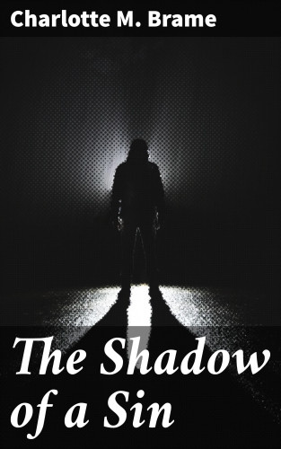 Charlotte M. Brame: The Shadow of a Sin
