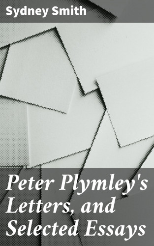 Sydney Smith: Peter Plymley's Letters, and Selected Essays