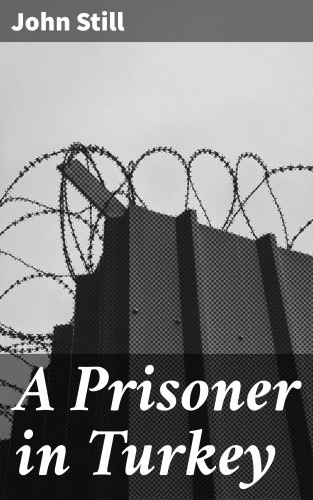 John Still: A Prisoner in Turkey